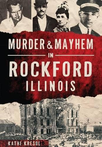 Cover image for Murder & Mayhem in Rockford, Illinois