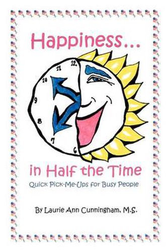 Cover image for Happiness in Half the Time; Quick Pick-Me-Ups for Busy People