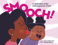 Cover image for Smooch: A Celebration of the Enduring Power of Love