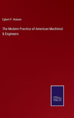 Cover image for The Modern Practice of American Machinist & Engineers