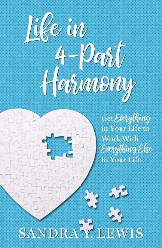 Cover image for Life in 4-Part Harmony: Get Everything in Your Life to Work with Everything Else in Your Life