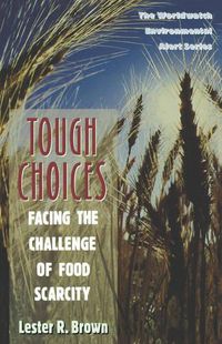 Cover image for Tough Choices: Facing the Challenge of Food Scarcity