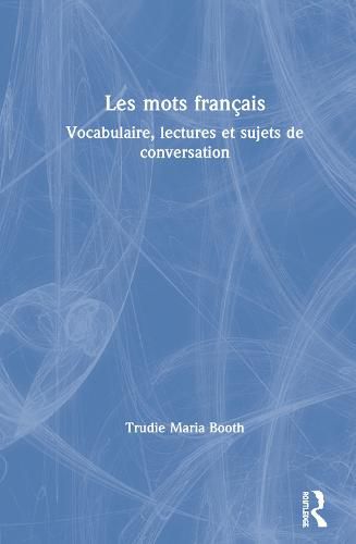 Cover image for Les mots francais: Vocabulaire, lectures et sujets de conversation