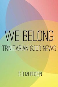 Cover image for We Belong: Trinitarian Good News