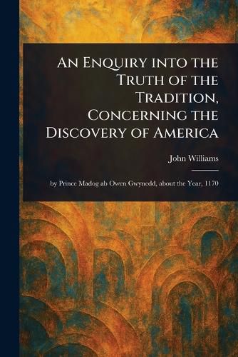 Cover image for An Enquiry Into the Truth of the Tradition, Concerning the Discovery of America