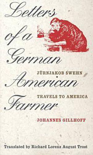 Cover image for Letters of a German American Farmer: Juernjakob Swehn Travels to America