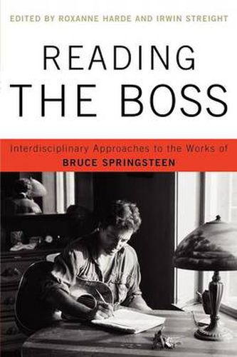 Cover image for Reading the Boss: Interdisciplinary Approaches to the Works of Bruce Springsteen