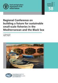 Cover image for Regional Conference on Building a Future for Sustainable Small-Scale Fisheries in the Mediterranean and the Black Sea: 7-9 March 2016 Algiers, Algeria