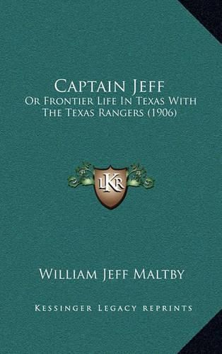 Cover image for Captain Jeff: Or Frontier Life in Texas with the Texas Rangers (1906)