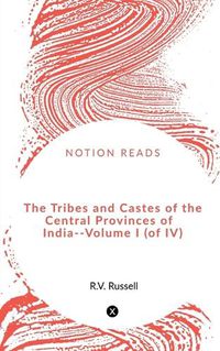 Cover image for The Tribes and Castes of the Central Provinces of India--Volume I (of IV)