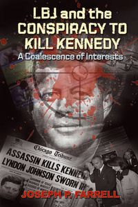 Cover image for Lbj and the Conspiracy to Kill Kennedy: A Coalescence of Interests