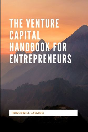 Cover image for The Venture Capital Handbook for Entrepreneurs