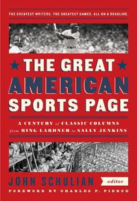 Cover image for The Great American Sports Page: A Century of Classic Columns from Ring Lardner to Sally Jenkins