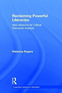 Cover image for Reclaiming Powerful Literacies: New Horizons for Critical Discourse Analysis