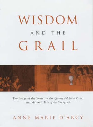 Cover image for Wisdom of the Grail: The Image of the Vessel in the Queste del Saint Graal and Malory's Tale of Sankgreal
