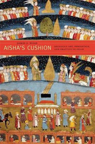 Cover image for Aisha's Cushion: Religious Art, Perception, and Practice in Islam