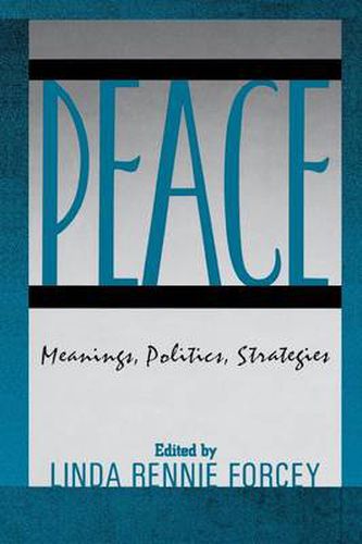 Cover image for Peace: Meanings, Politics, Strategies