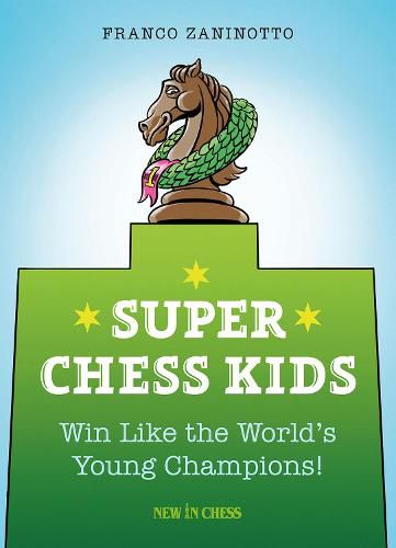 Cover image for Super Chess Kids: Win Like the World's Young Champions