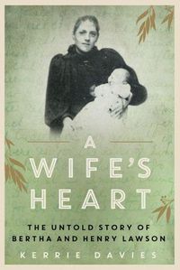 Cover image for A Wife's Heart: The Untold Story of Bertha and Henry Lawson