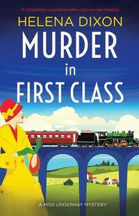 Cover image for Murder in First Class: A completely unputdownable cozy murder mystery