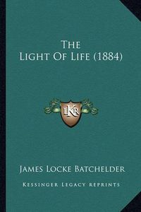 Cover image for The Light of Life (1884)