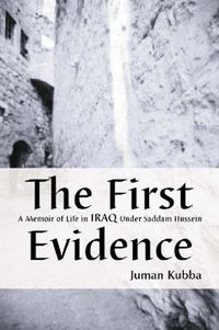 Cover image for The First Evidence: A Memoir of Life in Iraq Under Saddam Hussein