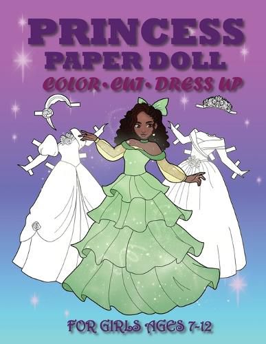 Cover image for Princess Paper Doll for Girls Ages 7-12; Cut, Color, Dress up and Play. Coloring book for kids