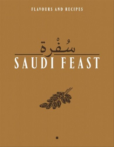 Cover image for Saudi Feast: Flavours and Recipes