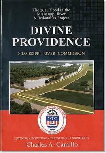 Cover image for Divine Providence: The 2011 Flood in the Mississippi River and Tributaries 2011 Flood History: The 2011 Flood in the Mississippi River and Tributaries 2011 Flood History