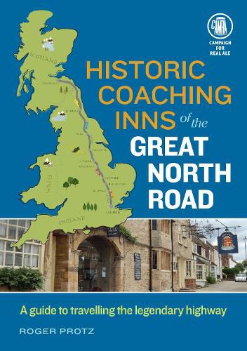 Historic Coaching Inns of the Great North Road: A Guide to Travelling the Legendary Highway