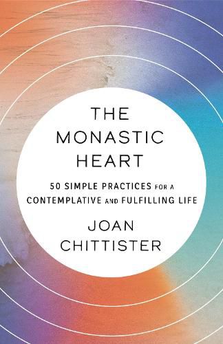 The Monastic Heart: 50 Simple Practices for a Contemplative and Fulfilling Life