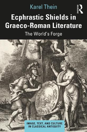 Cover image for Ecphrastic Shields in Graeco-Roman Literature: The World's Forge