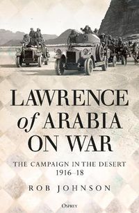 Cover image for Lawrence of Arabia on War: The Campaign in the Desert 1916-18