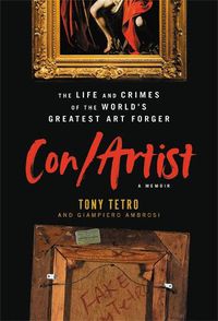Cover image for Con/Artist: The Life and Crimes of the World's Greatest Art Forger