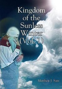 Cover image for Kingdom of the Sunless Winter (Vol. 1)