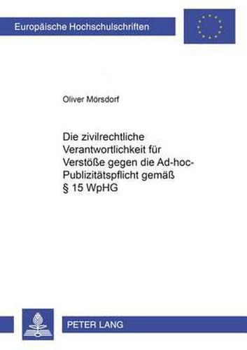 Cover image for Die Zivilrechtliche Verantwortlichkeit Fuer Verstoesse Gegen Die Ad-Hoc-Publizitaetspflicht Gemaess  15 Wphg