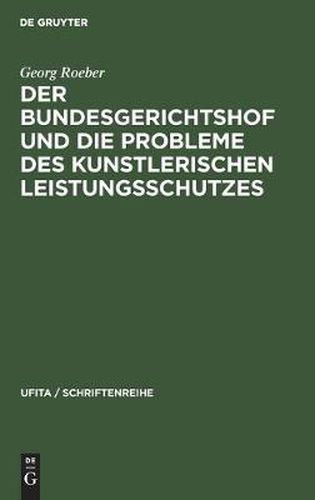 Cover image for Der Bundesgerichtshof Und Die Probleme Des Kunstlerischen Leistungsschutzes