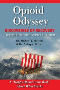 Cover image for Opioid Odyssey: Discoveries of Recovery Through Medication Assisted Treatment