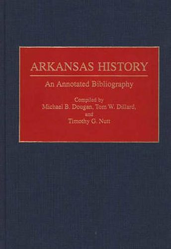 Arkansas History: An Annotated Bibliography