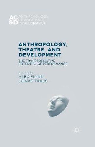 Cover image for Anthropology, Theatre, and Development: The Transformative Potential of Performance