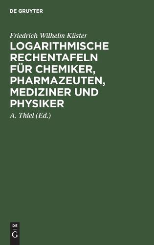 Cover image for Logarithmische Rechentafeln fur Chemiker, Pharmazeuten, Mediziner und Physiker