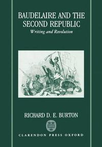 Cover image for Baudelaire and the Second Republic: Writing and Revolution