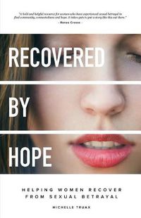 Cover image for Recovered By Hope: Helping Women Recover From Sexual Betrayal