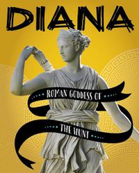 Cover image for Diana: Roman Goddess of the Hunt