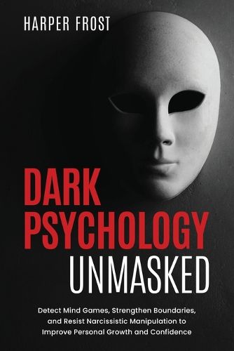 Cover image for Dark Psychology Unmasked