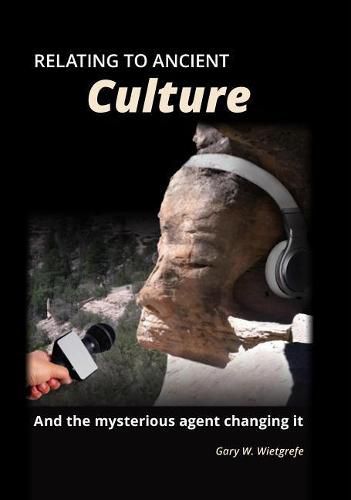 Cover image for Relating to Ancient Culture: And the Mysterious Agent Changing It