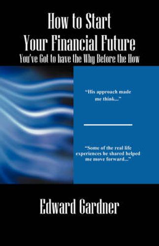 Cover image for How to Start Your Financial Future - You've Got to have the Why Before the How
