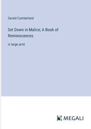 Cover image for Set Down in Malice; A Book of Reminiscences