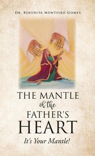 Cover image for The Mantle of the Father's Heart: It's Your Mantle!