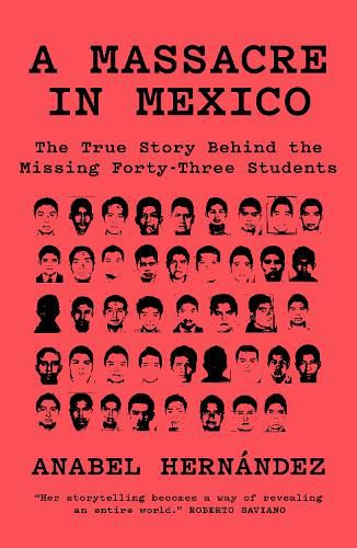 A Massacre in Mexico: The True Story behind the Missing Forty-Three Students